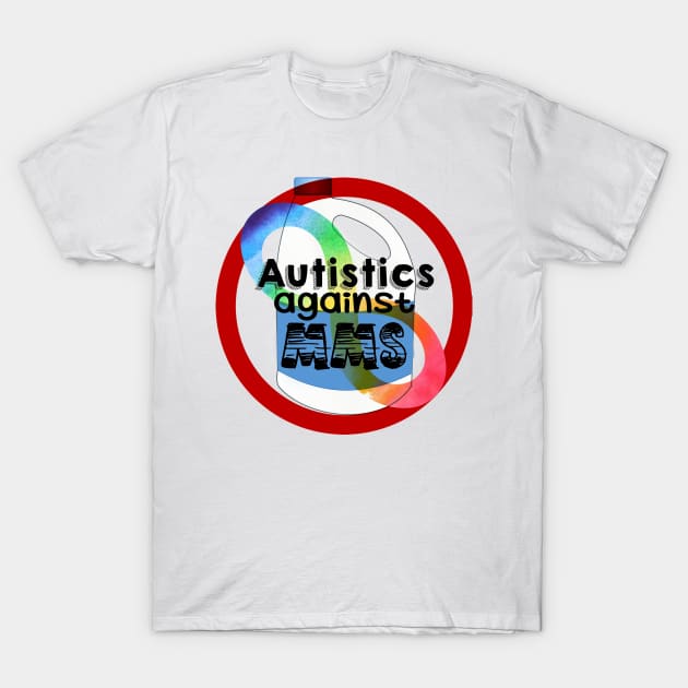 Autistics against MMS T-Shirt by NatLeBrunDesigns